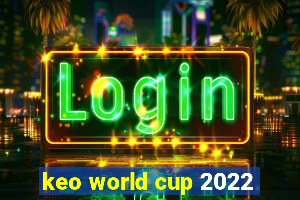 keo world cup 2022