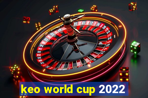 keo world cup 2022