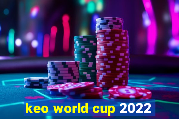 keo world cup 2022