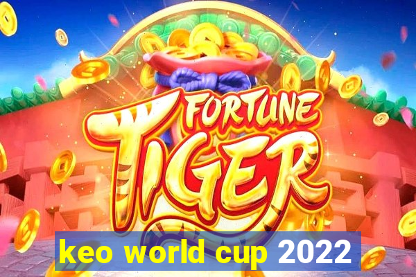 keo world cup 2022