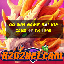 Go Win Game Bài Vip Club Đổi Thưởng