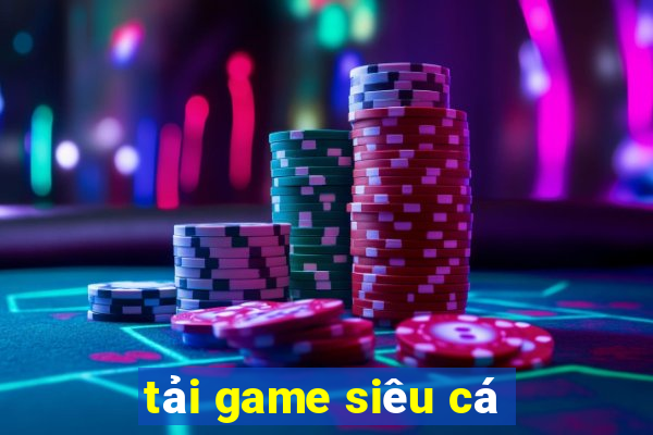 tải game siêu cá