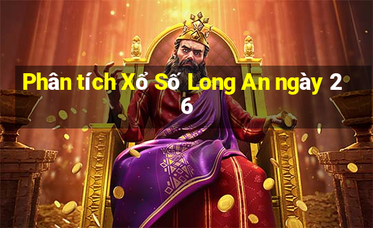 Phân tích Xổ Số Long An ngày 26