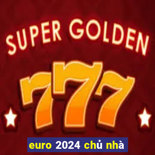 euro 2024 chủ nhà