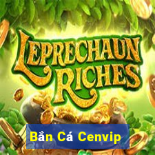 Bắn Cá Cenvip