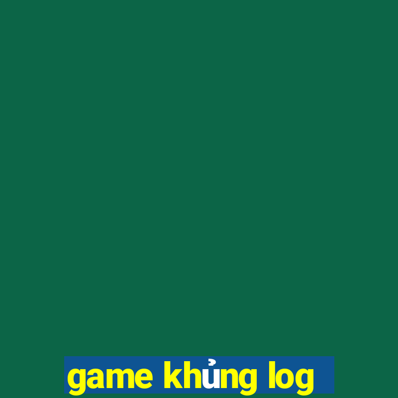 game khủng log