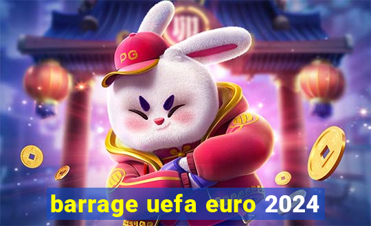 barrage uefa euro 2024