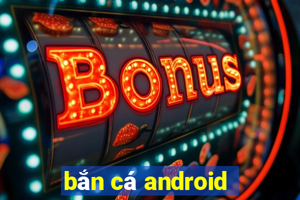 bắn cá android