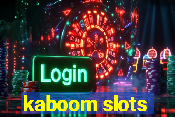 kaboom slots