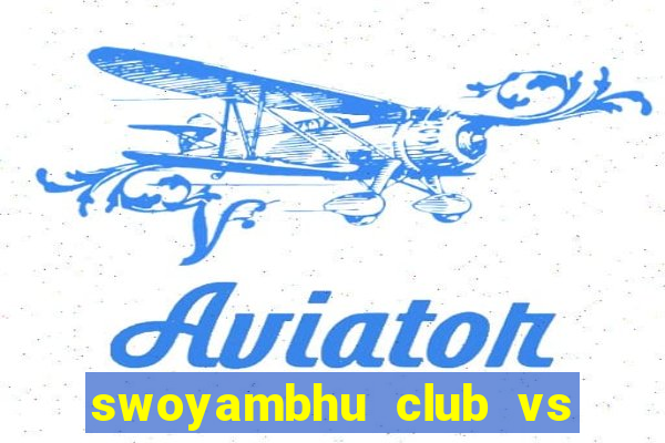 swoyambhu club vs sanepa club