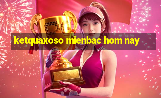 ketquaxoso mienbac hom nay