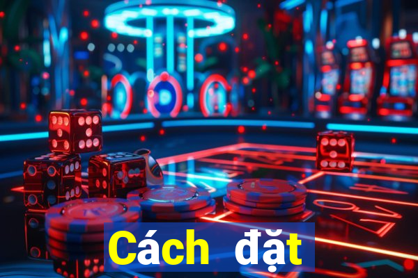 Cách đặt cược XSDT ngày 1