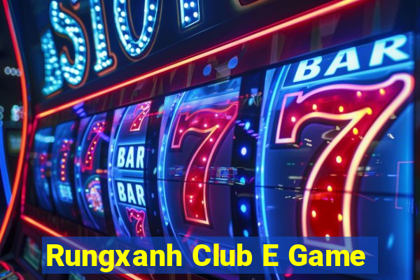 Rungxanh Club E Game