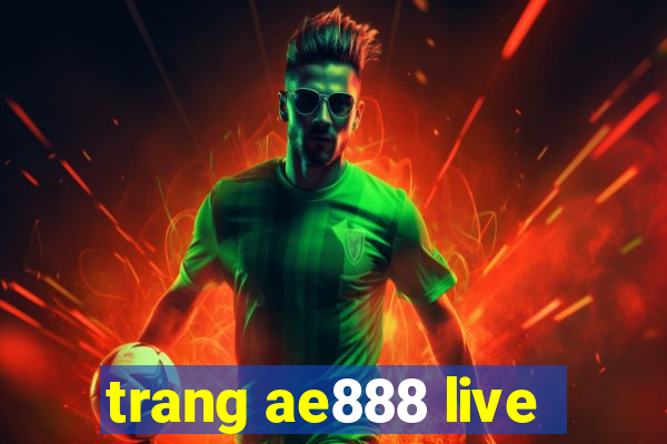 trang ae888 live