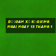 dự đoán xổ số quảng ngãi ngày 13 tháng 1