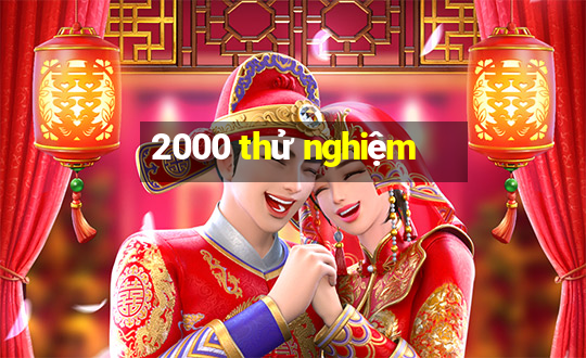 2000 thử nghiệm