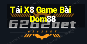 Tải X8 Game Bài Dom88