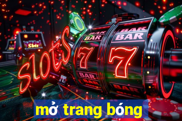 mở trang bóng