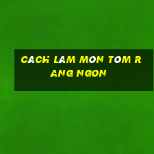 cách làm món tôm rang ngon