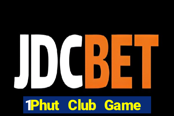 1Phut Club Game Bài Đổi Thưởng Go88