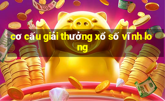 cơ cấu giải thưởng xổ số vĩnh long