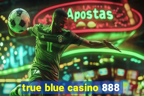 true blue casino 888