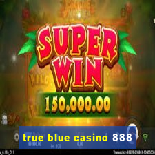 true blue casino 888