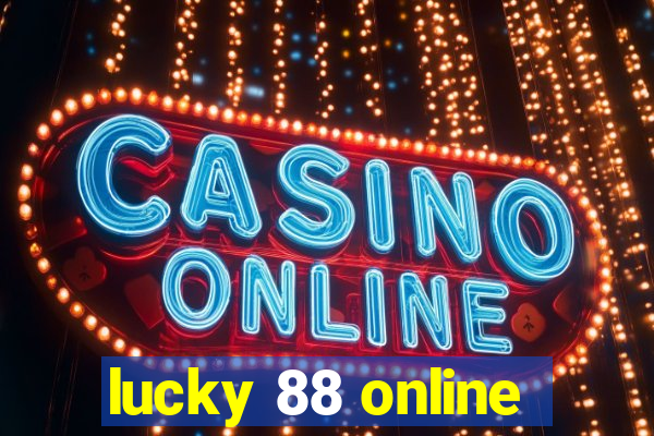 lucky 88 online