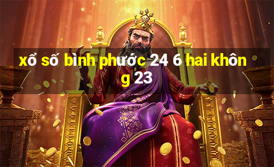 xổ số bình phước 24 6 hai không 23