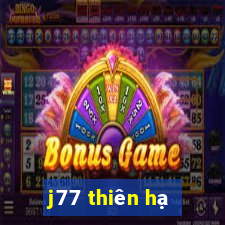 j77 thiên hạ