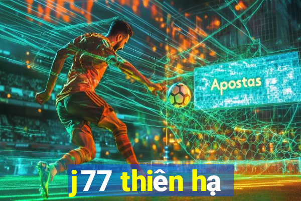 j77 thiên hạ