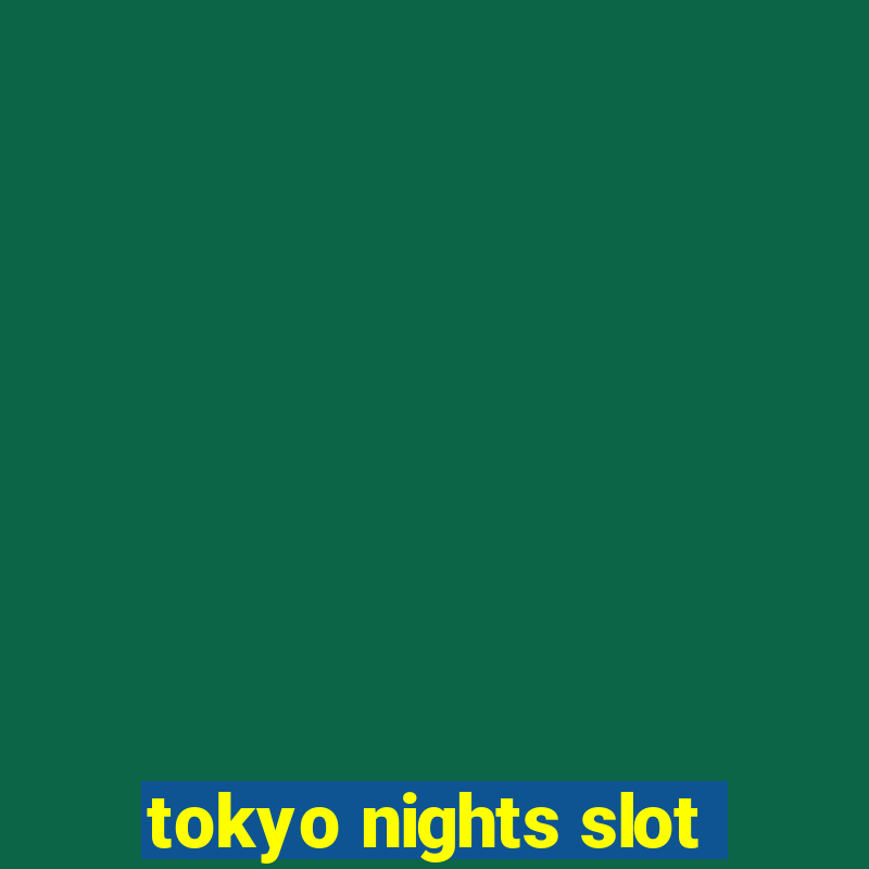 tokyo nights slot