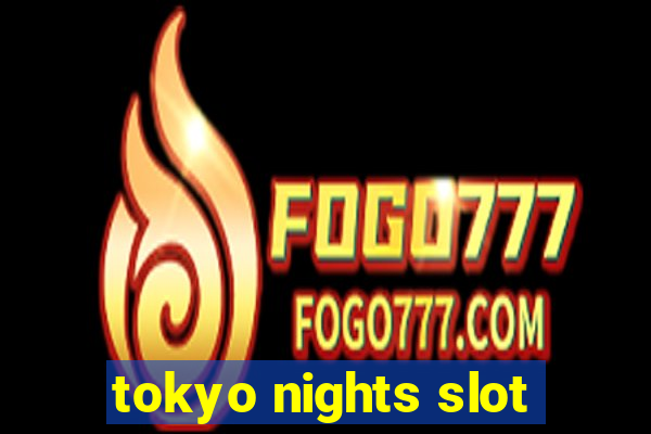 tokyo nights slot