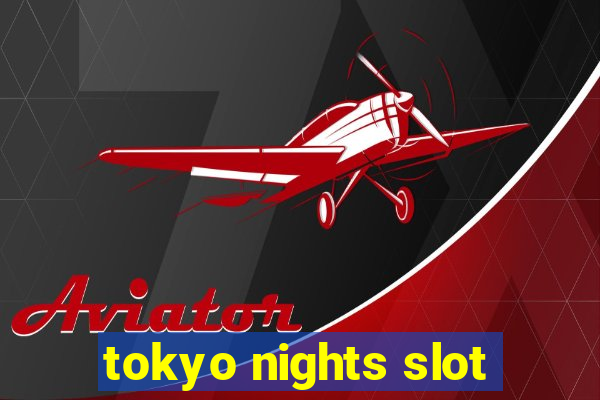 tokyo nights slot