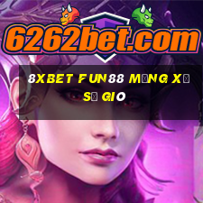 8Xbet Fun88 mạng xổ số gió