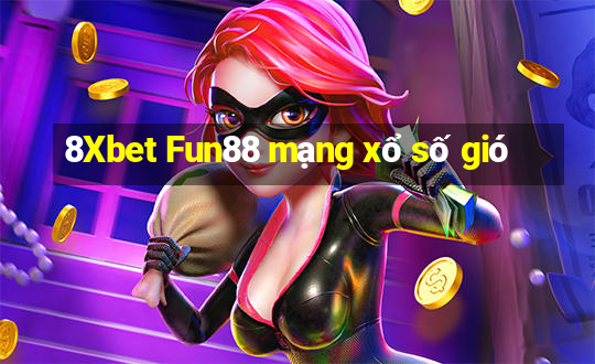 8Xbet Fun88 mạng xổ số gió