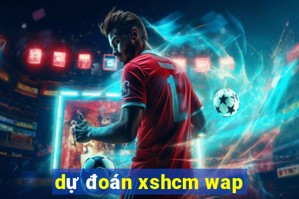 dự đoán xshcm wap