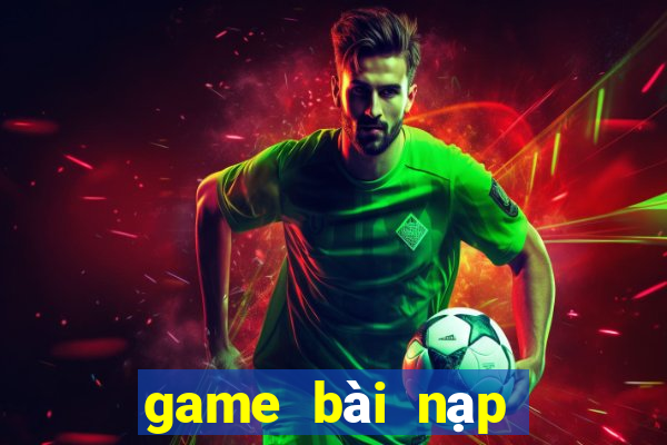 game bài nạp thẻ bit