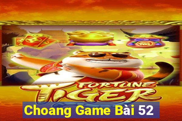 Choang Game Bài 52