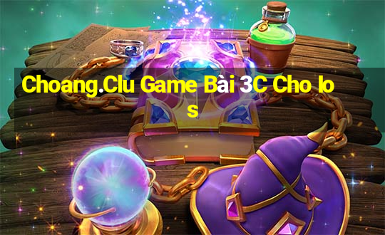 Choang.Clu Game Bài 3C Cho Ios