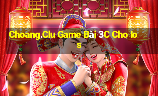 Choang.Clu Game Bài 3C Cho Ios