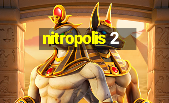 nitropolis 2