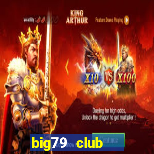 big79 club   cổng game quốc tế