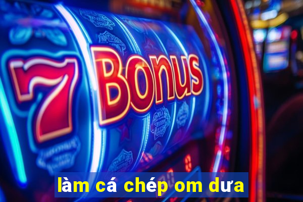 làm cá chép om dưa