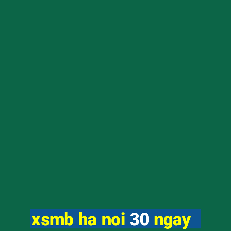 xsmb ha noi 30 ngay