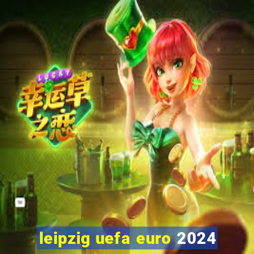 leipzig uefa euro 2024