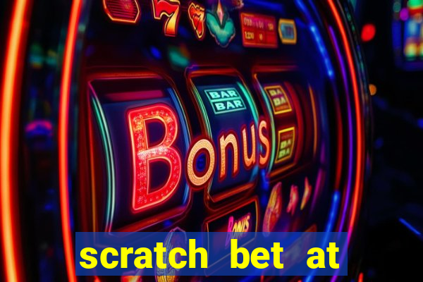 scratch bet at casino bonus