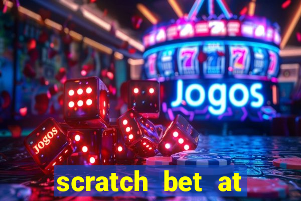 scratch bet at casino bonus