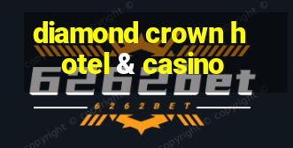 diamond crown hotel & casino