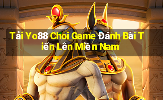 Tải Yo88 Choi Game Đánh Bài Tiến Lên Miền Nam